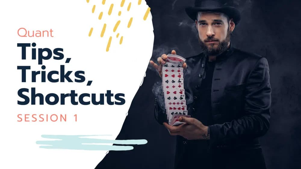 Quant Tips, Tricks and Shortcuts