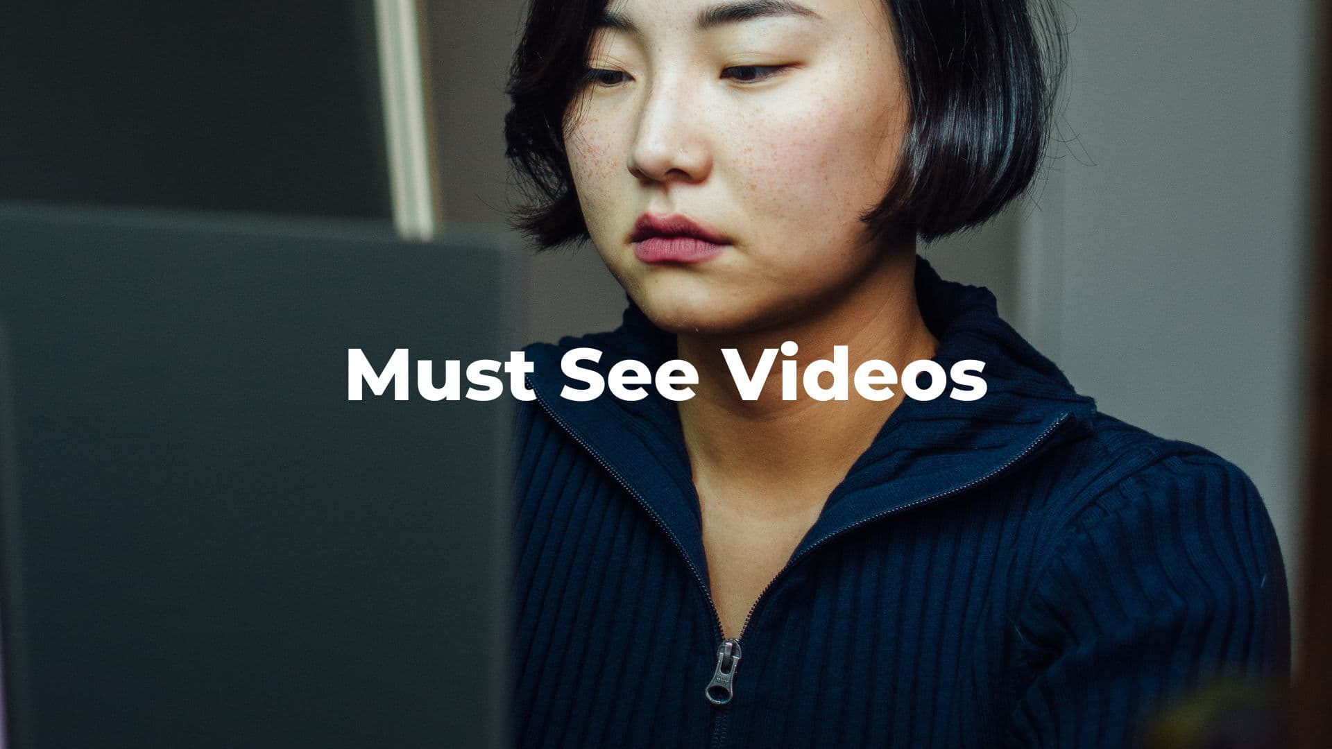 Must See Videos